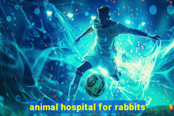 animal hospital for rabbits